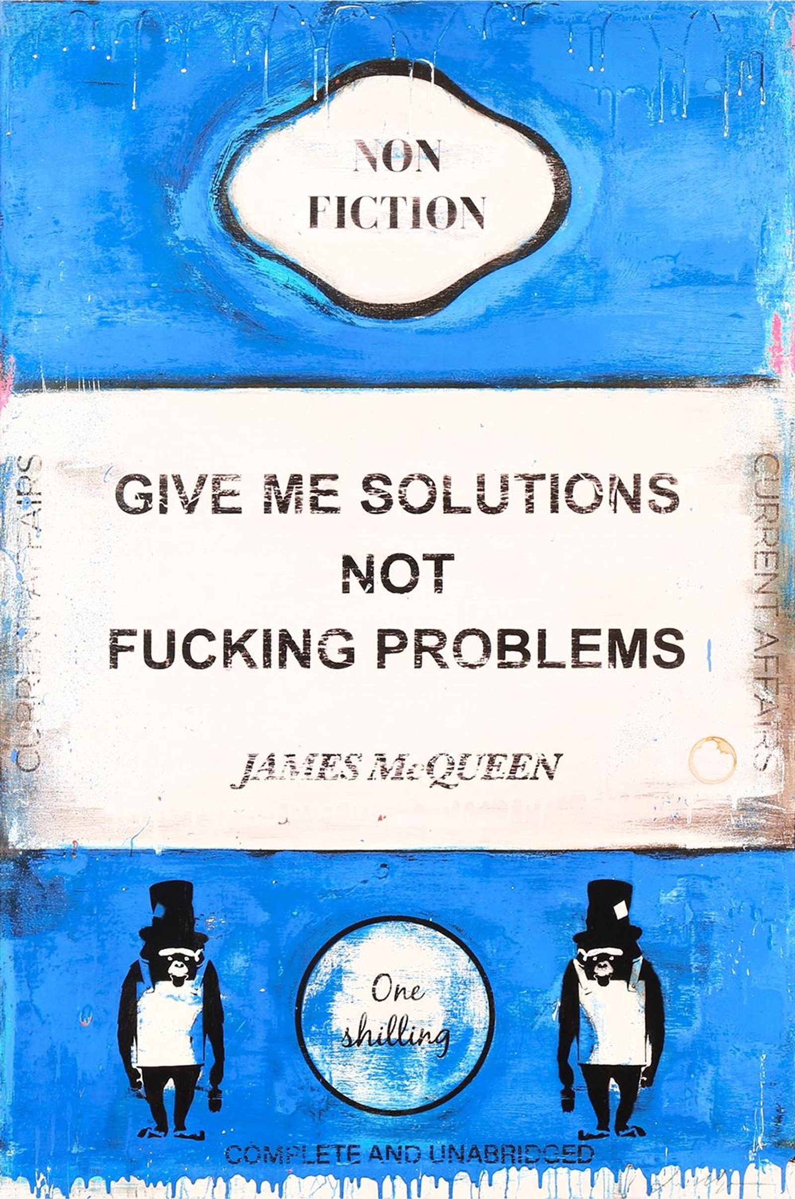Give Me Solutions Not Fucking Problems — original signed screenprint artwork by James McQueen, 101 x 68cm, 2024, available at Causon Daniels
